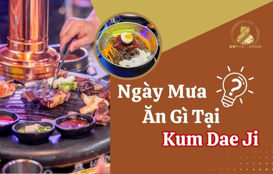 Ăn gì tại Kum Dae Ji