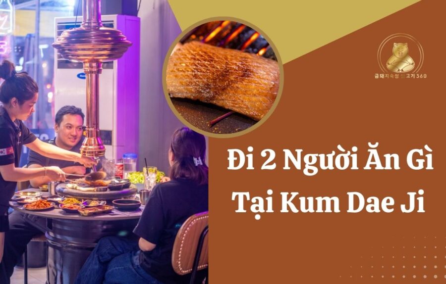 Ăn Gì Tại Kum Dae Ji